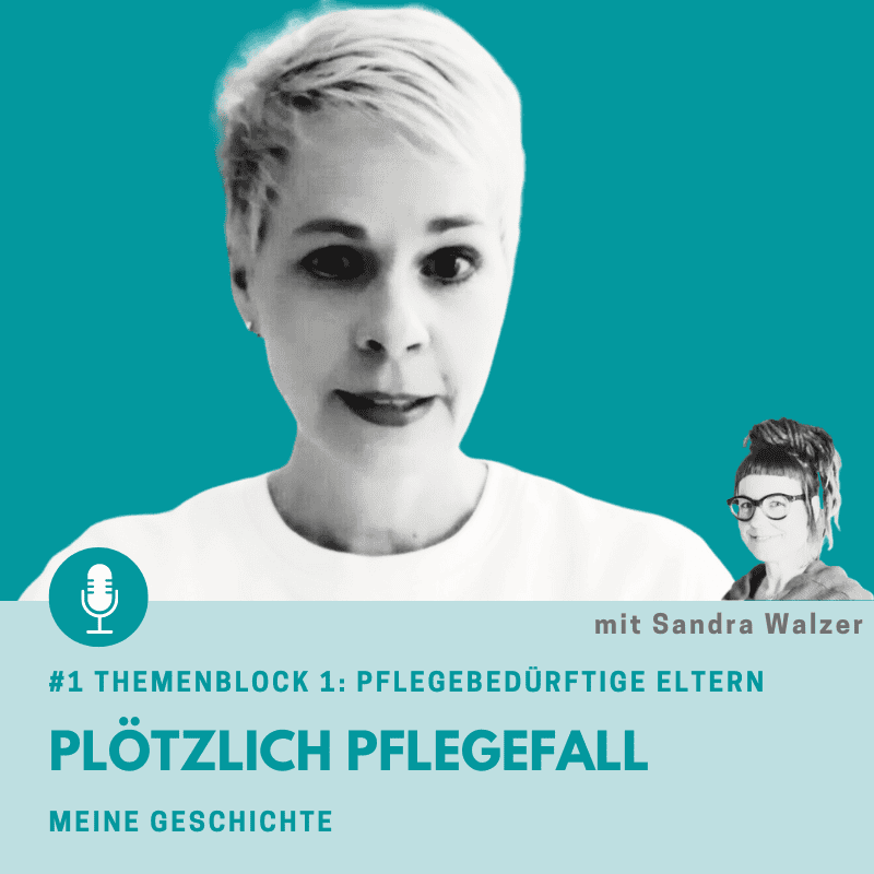 Podcast startet mit Themenblock 1: Pflegebedürftige Eltern. Das ist Episode 1 mit dem Titel Plötzlich Pflegefall von Bettina Sturm.