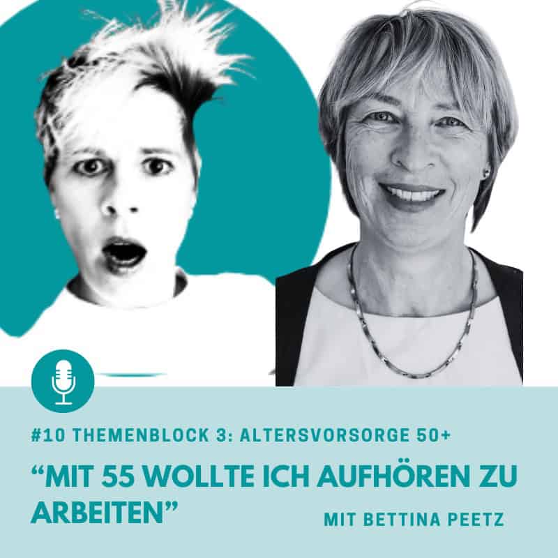 Episode 10 Altersvorsorge Frauen 50+: „Mit 55 wollte ich aufhören zu arbeiten“ – Mit Bettina Peetz