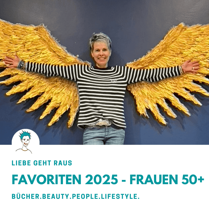 Favoriten 2025 Frauen 50+ ► Bücher, Beauty, Gastro & Kurse. Meine ehrlichen Empfehlungen für ein f*cking awesome life