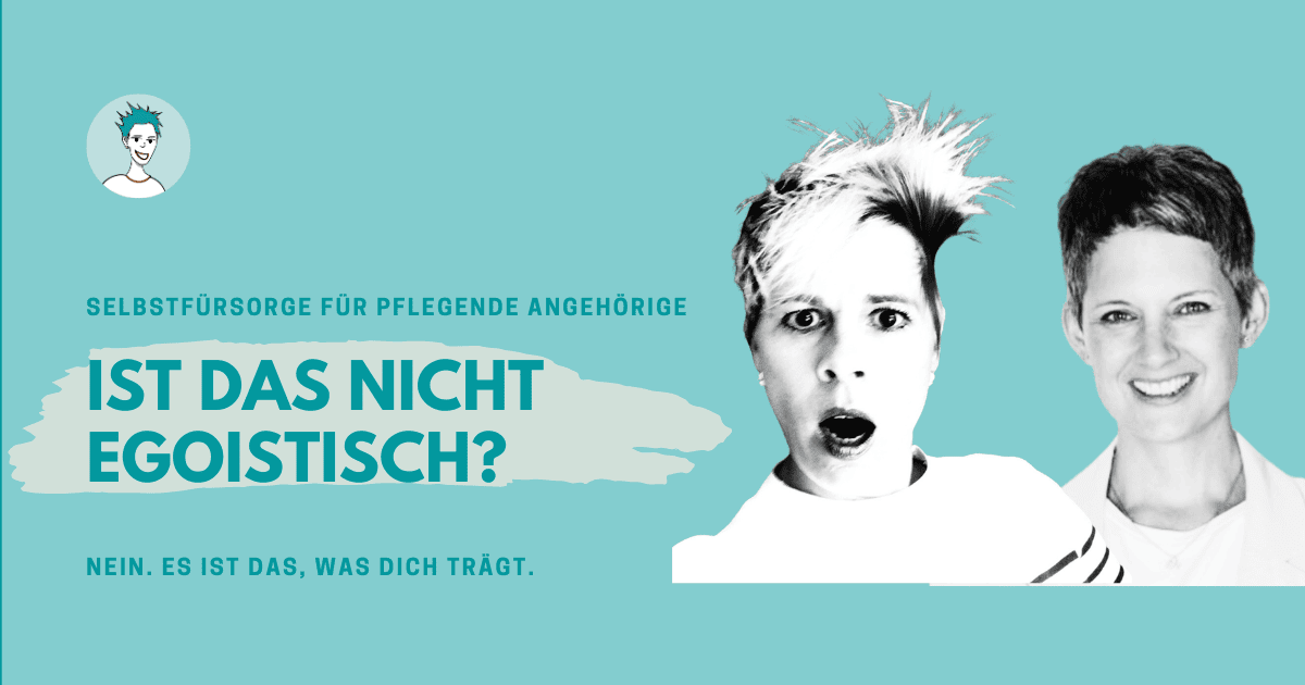 Bettina Sturm und Anette Zanker-Belz sprechen über Selbstfürsorge für pflegende Angehörige